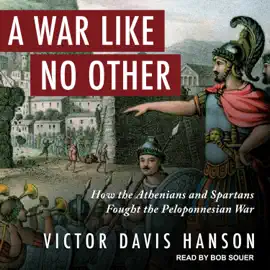 A War Like No Other : How the Athenians and Spartans Fought the Peloponnesian War