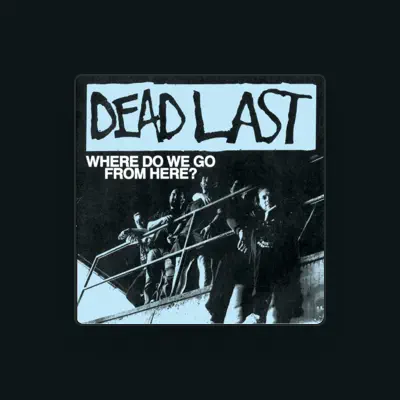 Listen to Dead Last, watch music videos, read bio, see tour dates & more!