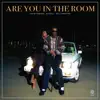 Are You In The Room (Radio Edit)