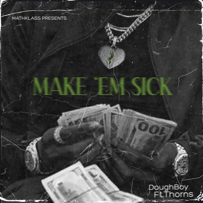 MAKE 'EM SICK (feat. Thorns) - Single