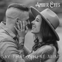 Say That You're Mine - Single - Amber Eyes & Jillian Jensen