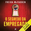 O segredo da empregada (A empregada, Livro 2) [The Housemaid´s Secret] (Unabridged) - Freida McFadden