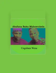 收听 Abafana Baka Mahawukela、观看音乐视频、阅读小传、查看巡演日期等 ！