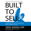 Built to Sell : Creating a Business That Can Thrive Without You - John Warrillow