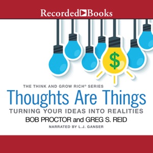 Thoughts Are Things : Turning Your Ideas Into Realities(Think and Grow Rich)