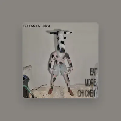 Listen to Greens On Toast, watch music videos, read bio, see tour dates & more!