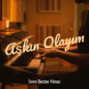 Aşkın Olayım - Emre Destan Yılmaz