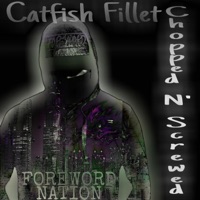 Catfish Fillet (Chopped N' Screwed Remix) - Single - Foreword Nation