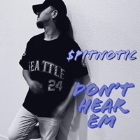 Don't Hear Em - Single - $pitnotic
