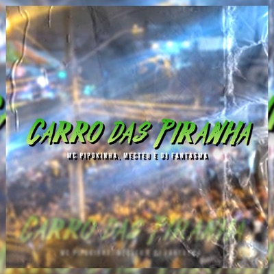 Carro das Piranha (feat. DJ Fantasma) - Single