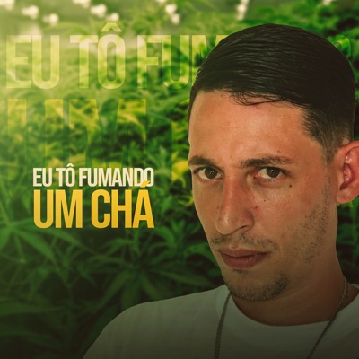 Eu Tô Fumando um Chá - Single