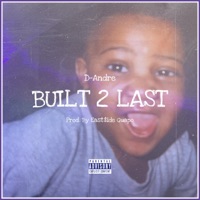 Built 2 Last - Single - D-Andre