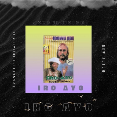 Iro Ayo (Joyful Noise) [feat. Evang. Idowu Ade]