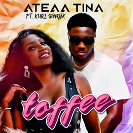 Toffee (feat. Kurl Songx) Ateaa Tina