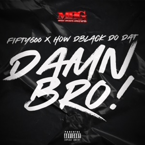 Damn Bro! (feat. How DBlack Do Dat)