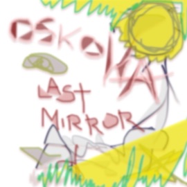 Last mirror (feat. Karo) OSKOWA