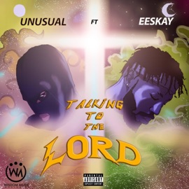 Talking To The Lord (feat. Eeskay) Unusual