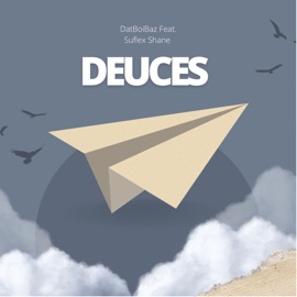 Deuces (feat. Suflex Shane) DatBoiBaz