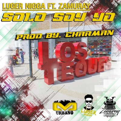 Solo soy yo Zamuray (feat. Luger Nigga) - Single