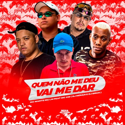 Quem Não Me Deu Vai Me Dar (feat. MC GW, DJ Bruh & Dj renan) - Single