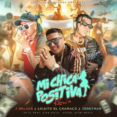 Mi Chica Positiva (feat. Jerryman & Luisito Caycho) [Remix] - Single