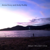 What I Wouldn't Give - Annie Drury & Andy Ruddy