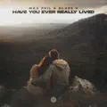 Have You Ever Really Lived