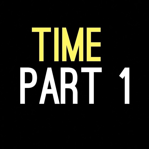 Time, Pt. 1