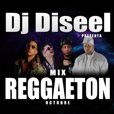 Dj Diseel - Mix Reggaeton Octubre (Remix)