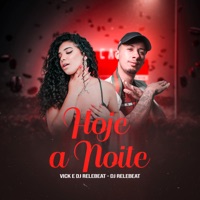 Hoje a Noite - Single - Vick & DJ ReleBeat