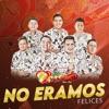 No Eramos felices