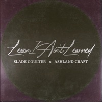 Lesson I Ain't Learned (feat. Ashland Craft) - Single - Slade Coulter