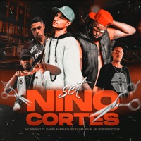 Set Nino Cortes - Single - MC Brenno ZS, Daniel Kamikaze, Big M, MC Robenwood SP & MC Guma