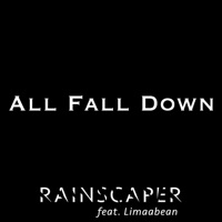 All Fall Down (feat. Limaabean) - Single - Rainscaper