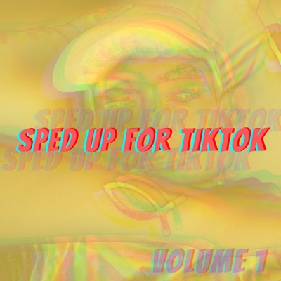 Sped Up For TikTok (volume 1) [sped-up version]