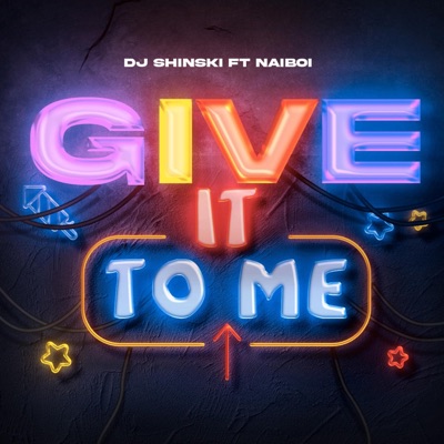 Give It To Me (feat. Naiboi) - Single
