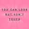 You Can Look but Don't Touch - Vituia lyrics