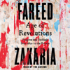 Age of Revolutions (Unabridged) - Fareed Zakaria