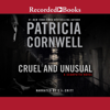 Cruel and Unusual(Kay Scarpetta Mysteries) - Patricia Cornwell