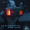 I Chased My Dreams - Single