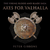 Axes for Valhalla: Viking Blood and Blade Saga, Book 3 (Unabridged) - Peter Gibbons