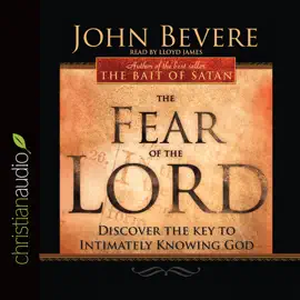 Fear of the Lord : Discover the Key to Intimately Knowing God
