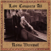 Love Conquers All - Radio Werewolf