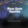 Maya Kasto Hunchha - EP