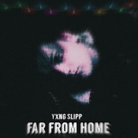 Far From Home - Single - Yxng Slipp