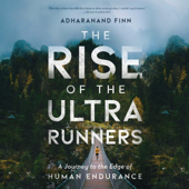 The Rise of the Ultra Runners - Adharanand Finn Cover Art
