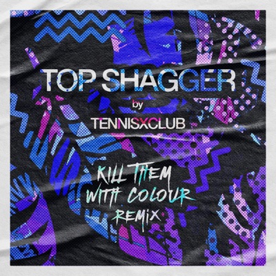 TOP SHAGGER (Kill Them With Colour Remix) - Single