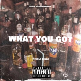 What You Got 400BLK Biggz