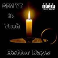 Better Days (feat. Yash) [Radio Edit] - Single - GFM YT