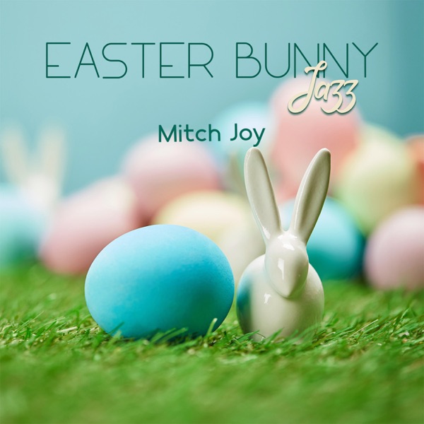 Easter Bunny Jazz: Relaxing Smooth Jazz Music